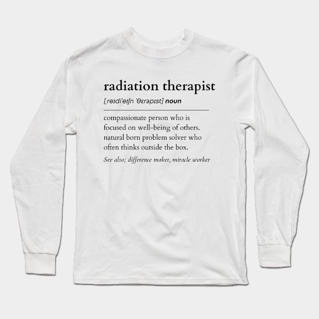 Radiation Therapist Noun Long Sleeve T-Shirt by IndigoPine